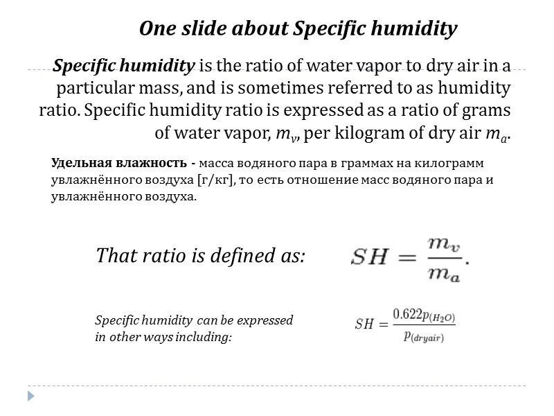 Specific humidity is the ratio of water vapor to dry air in a particular